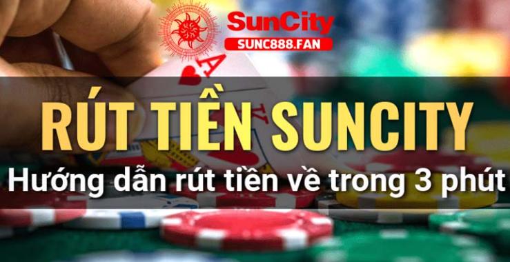 Hướng dẫn cách thức rút tiền tại Suncity an toàn 100%